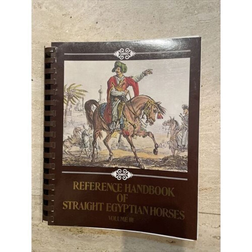 Reference Handbook of Straight Egyptian Horses Volume III 1979 Judith Forbis